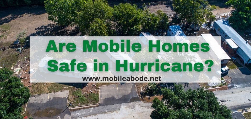 Are Mobile Homes Safe in Hurricane