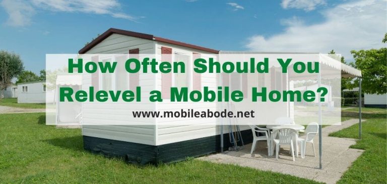 how-often-should-you-relevel-a-mobile-home-mobile-abode