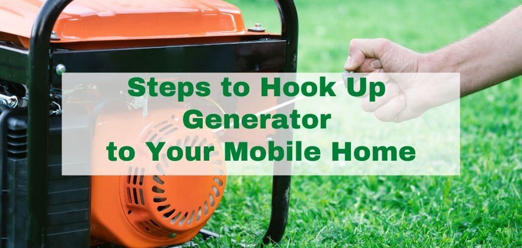 How to Hook Up a Generator to Your Mobile Home