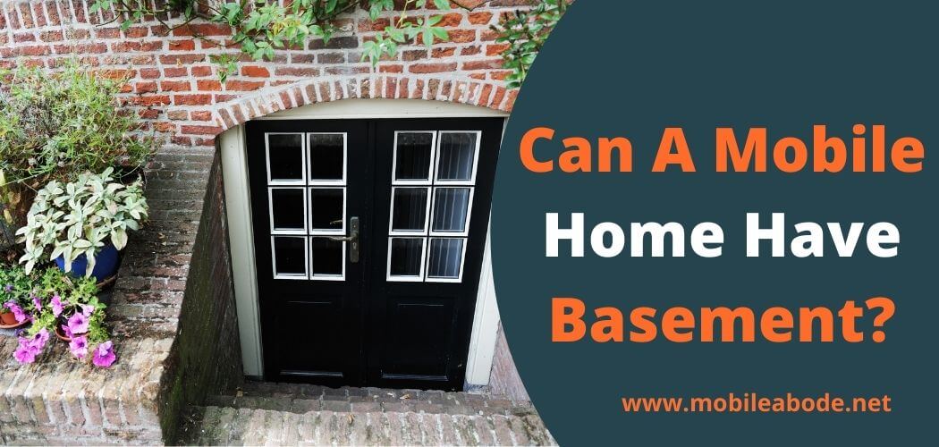Can A Mobile Home Have A Basement