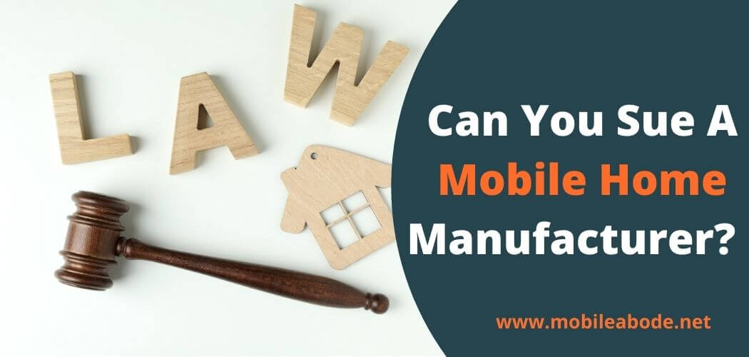 Can You Sue A Mobile Home Manufacturer