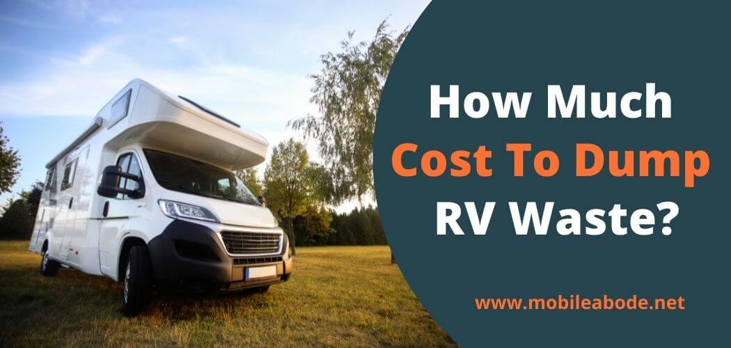 How Much Does It Cost To Dump RV Waste? MobileAbode.Net