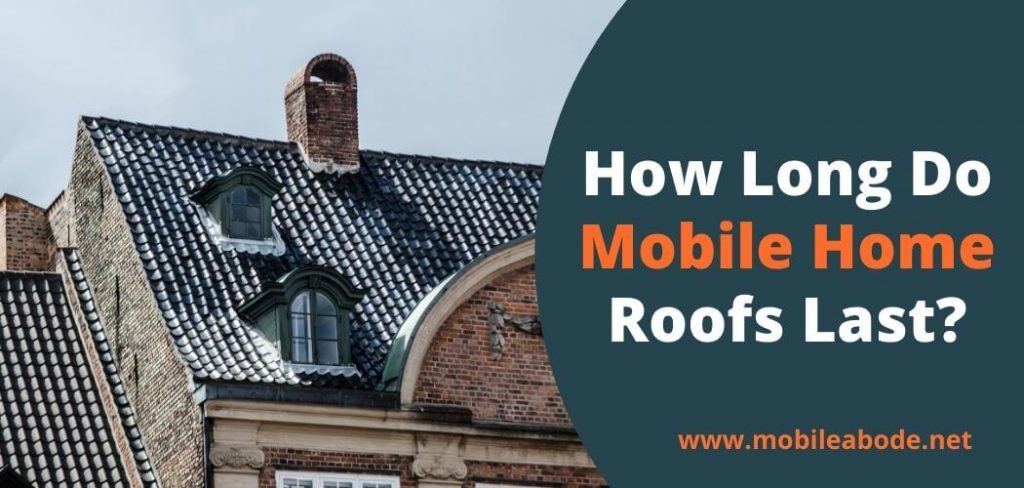 how-long-do-mobile-home-roofs-last-mobileabode-net