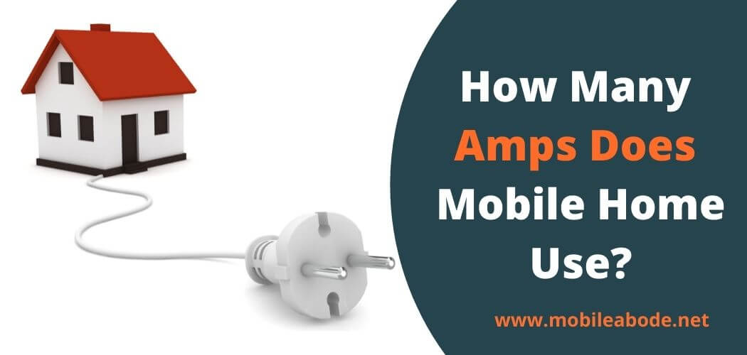 How Many Amps Does A Mobile Home Use