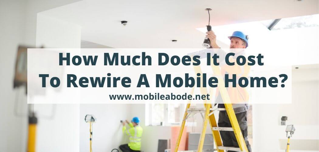 How Much Does It Cost To Rewire A Mobile Home