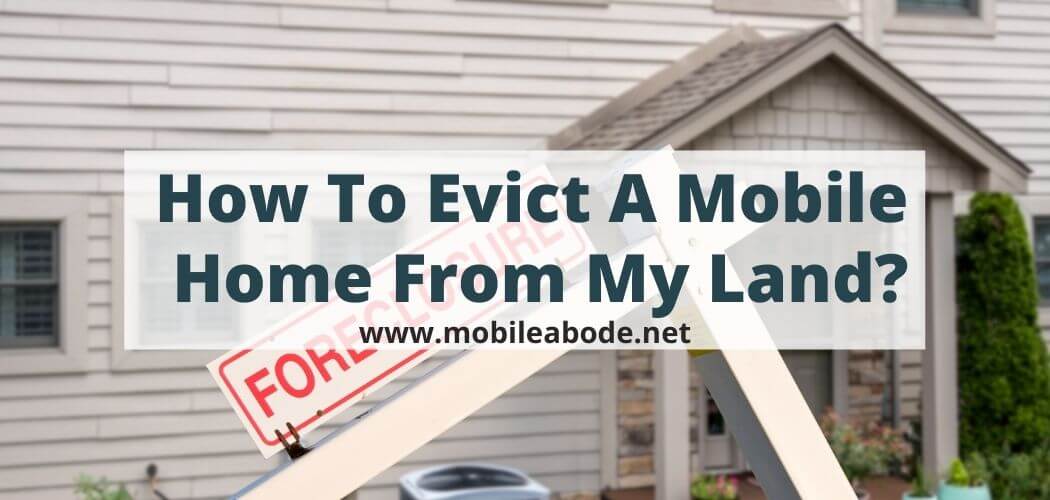 How To Evict A Mobile Home From My Land