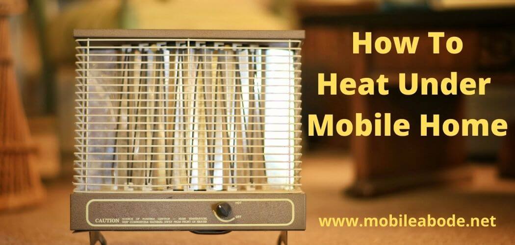 How To Heat Under A Mobile Home