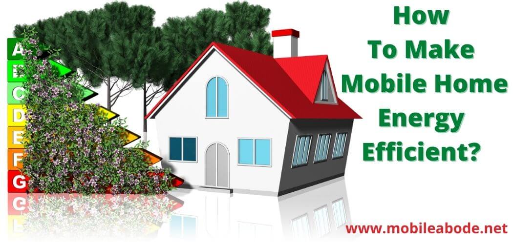 How To Make A Mobile Home More Energy Efficient