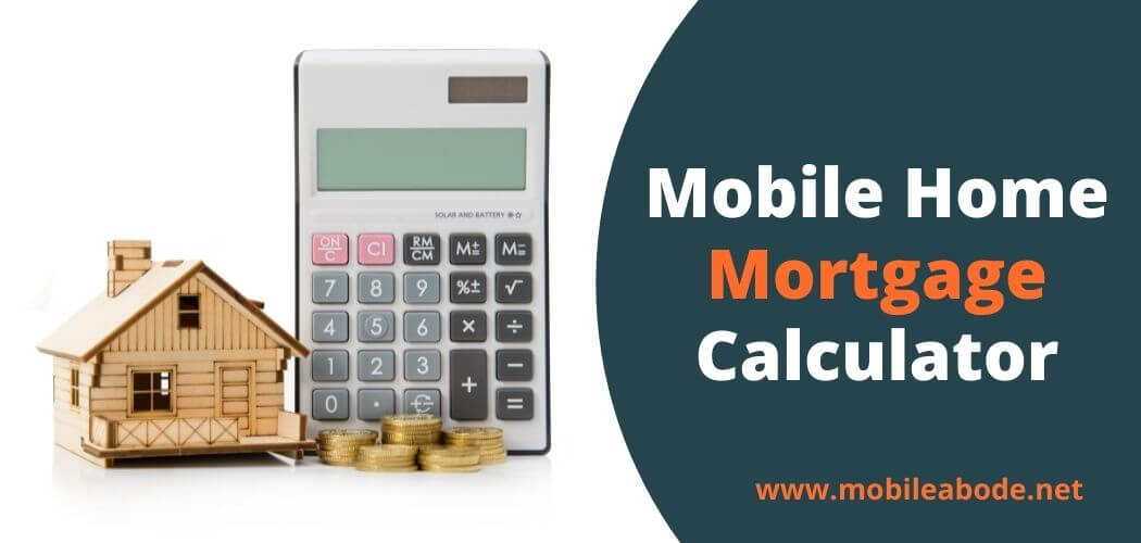 Mobile Home Mortgage Calculator