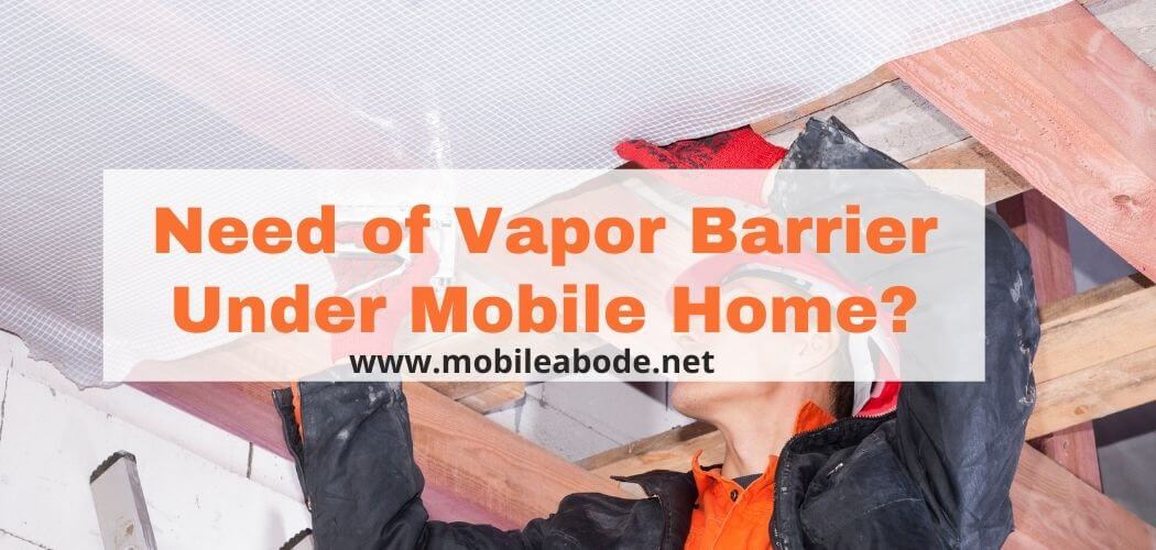 Need Vapor Barrier Under Mobile Home