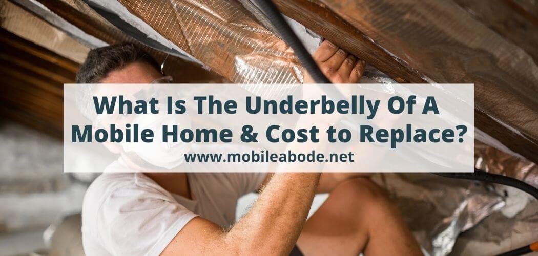 What Is The Underbelly Of A Mobile Home And Cost To Replace It