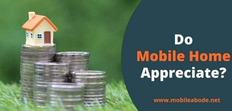 Do Mobile Homes Appreciate? Factors Involved In Appreciation