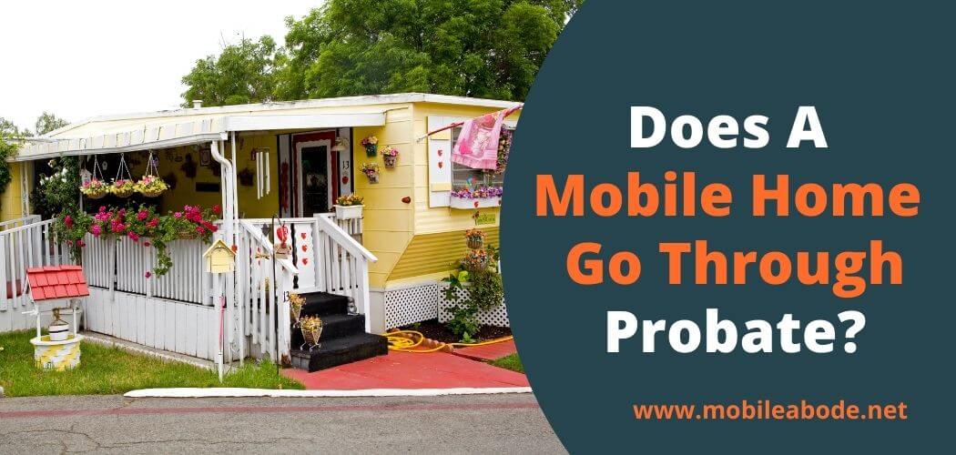 Does A Mobile Home Go Through Probate