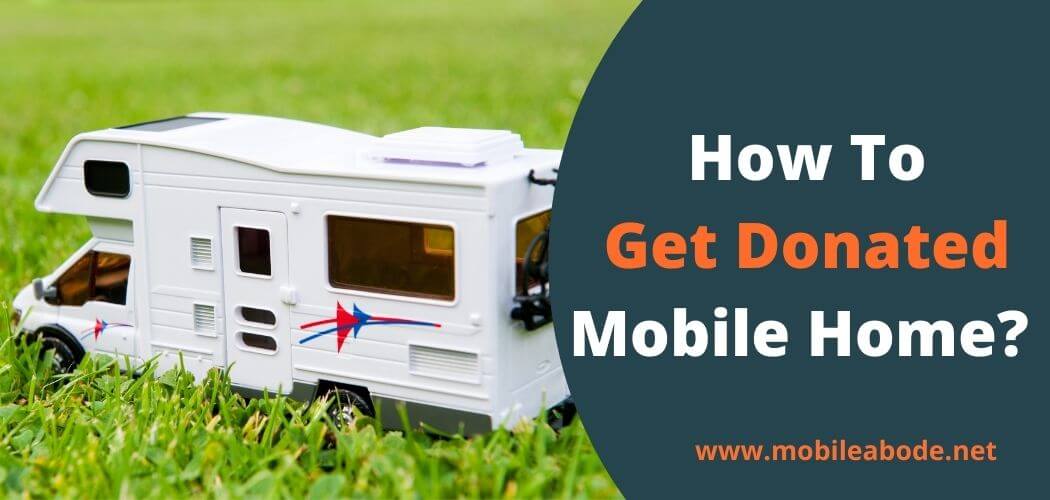 How To Get A Donated Mobile Home