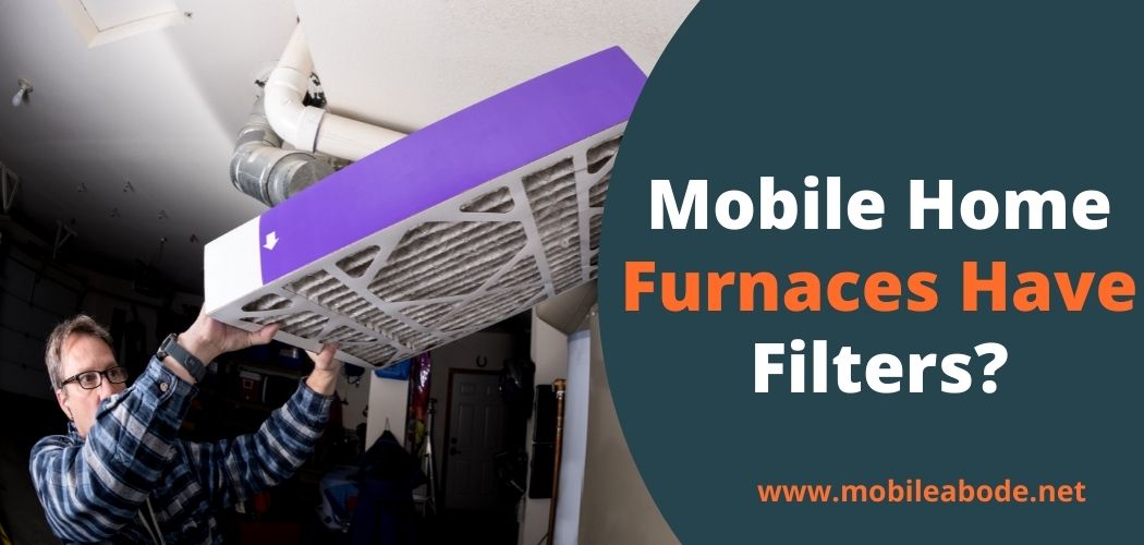 Mobile Home Furnaces Have Filters