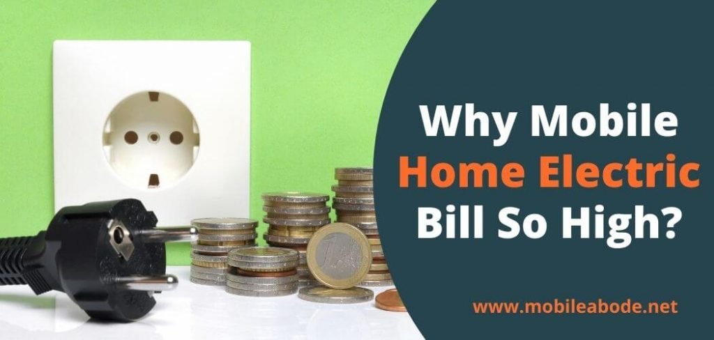 Why Is The Mobile Home Electric Bill So High? Mobile Abode
