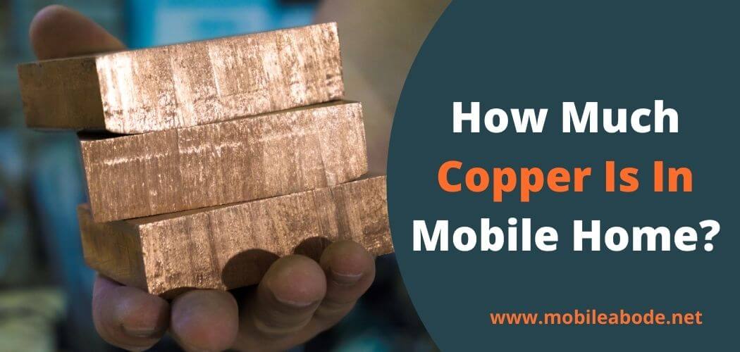 How Much Copper Is In A Mobile Home