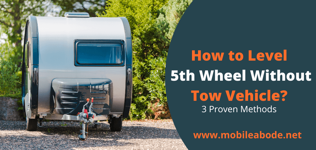 Steps to level a 5th wheel without a truck