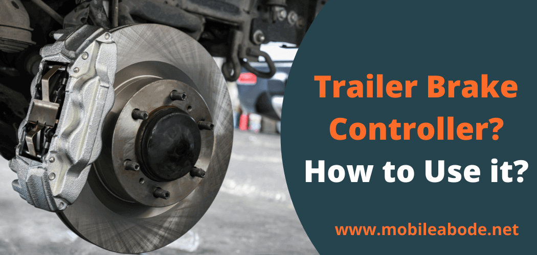 What is Trailer Brake Controller & How to Use it