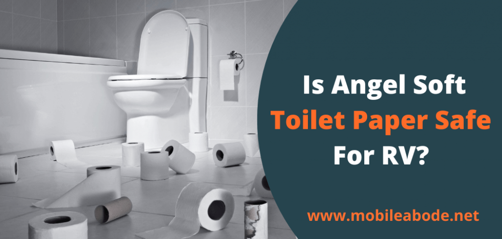 Is Angel Soft Toilet Paper Safe For RV? You Need To Know