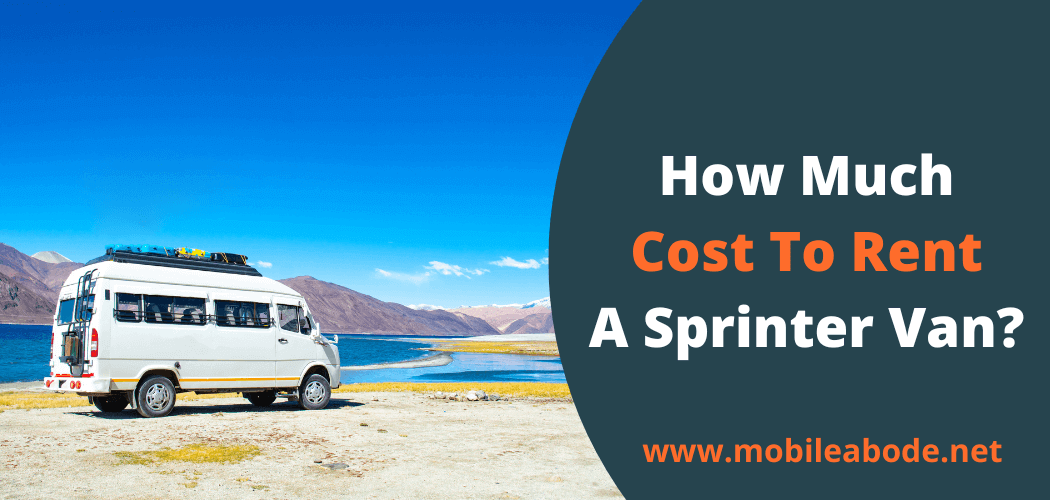 Cost To Rent A Sprinter Van as Camper?
