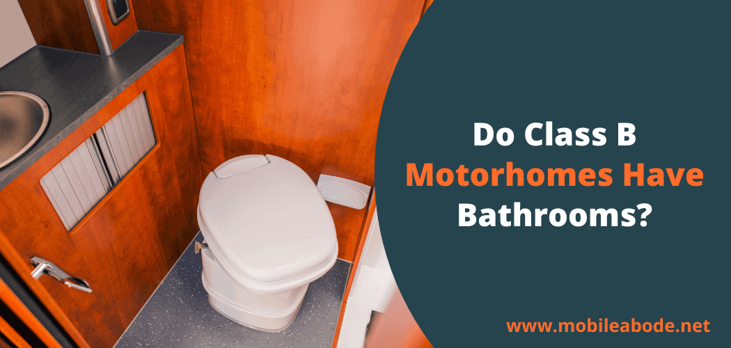 Do Class B Motorhomes Have Bathrooms